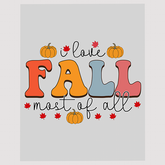 Love Fall Most of All Pumpkins and Leaves Ready To Press DTF Transfer